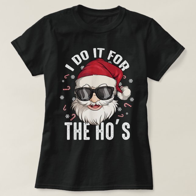 I Do It For The Hos Christmas Dirty Santa Inapprop T-Shirt (Design Front)