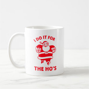 I Do It for the Hos Coffee Mug