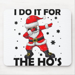 I Do It For The Hos Dabbing Santa Claus Christmas Mouse Pad