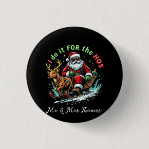 I Do It for the Hos Funny Christmas 3 Cm Round Badge