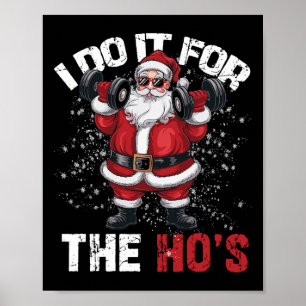 I Do It For The Hos Funny Christmas Santa Lifting Poster