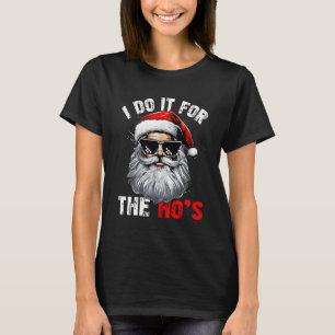 I Do It For The Hos Funny Christmas Santa T-Shirt