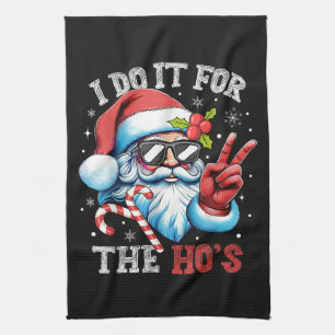 I Do It For The Ho's Funny Christmas Santa Tea Towel