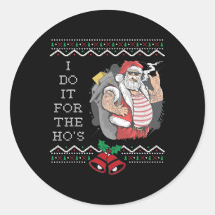 I Do It For The Hos Funny Christmas Santa Ugly  Classic Round Sticker