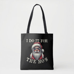 I Do It For The Ho's - Funny Inappropriate Christm Tote Bag