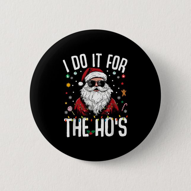 I Do It For The Hos Funny Inappropriate Christmas  6 Cm Round Badge (Front)