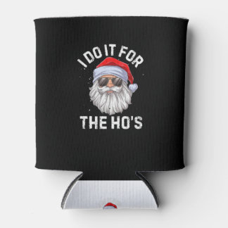 I Do It For The Ho's Funny Inappropriate Christmas Can Cooler