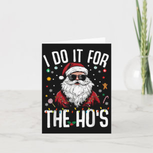 I Do It For The Hos Funny Inappropriate Christmas Card