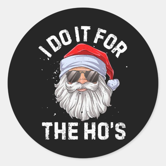 I Do It For The Ho's Funny Inappropriate Christmas Classic Round Sticker (Front)