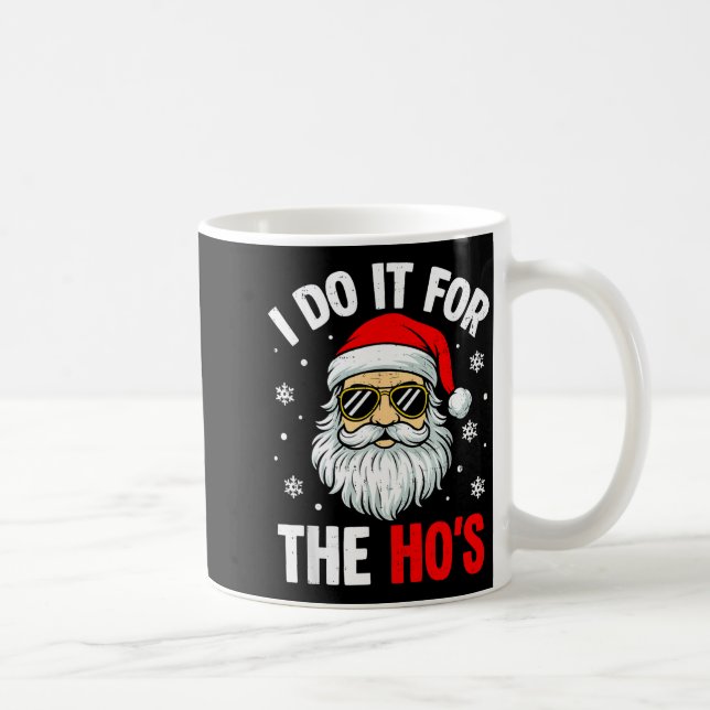 I Do It For The Ho's Funny Inappropriate Christmas Coffee Mug (Right)