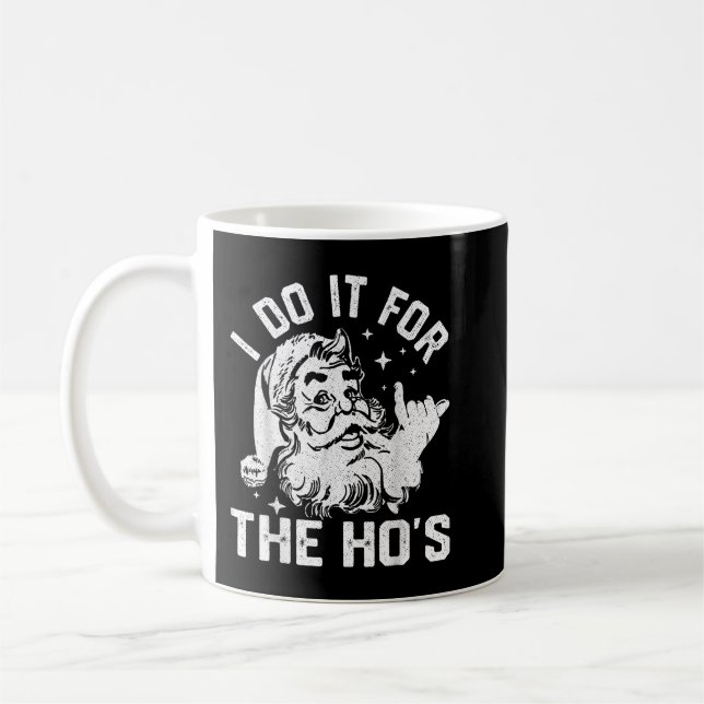 I Do It For The Ho's Funny Inappropriate Christmas Coffee Mug (Left)