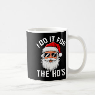 I Do It For The Hos Funny Inappropriate Christmas  Coffee Mug