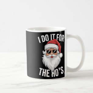 I-do It For The Hos Funny Inappropriate Christmas  Coffee Mug