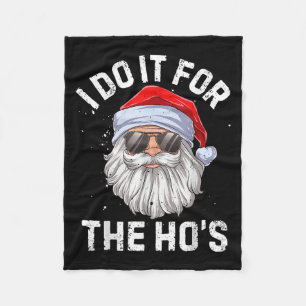 I Do It For The Ho's Funny Inappropriate Christmas Fleece Blanket