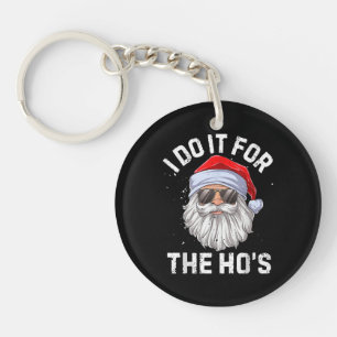 I Do It For The Ho's Funny Inappropriate Christmas Key Ring