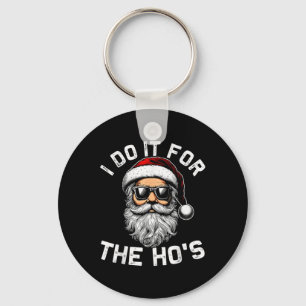 I Do It For The Hos Funny Inappropriate Christmas  Key Ring