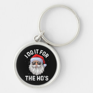 I Do It For The Ho's Funny Inappropriate Christmas Key Ring