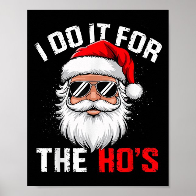 I Do It For The Hos Funny Inappropriate Christmas  Poster (Front)