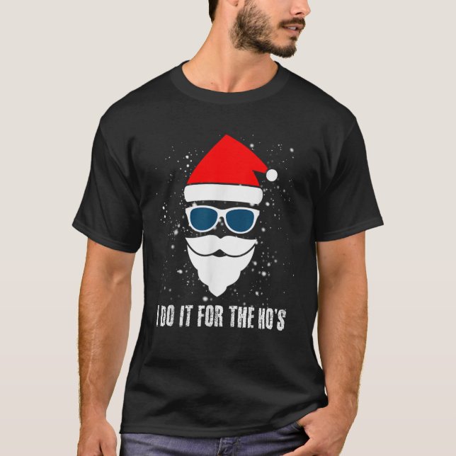 I Do It For The Hos Funny Inappropriate Christmas  T-Shirt (Front)