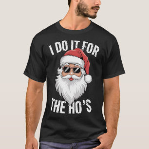 I-do It For The Hos Funny Inappropriate Christmas T-Shirt