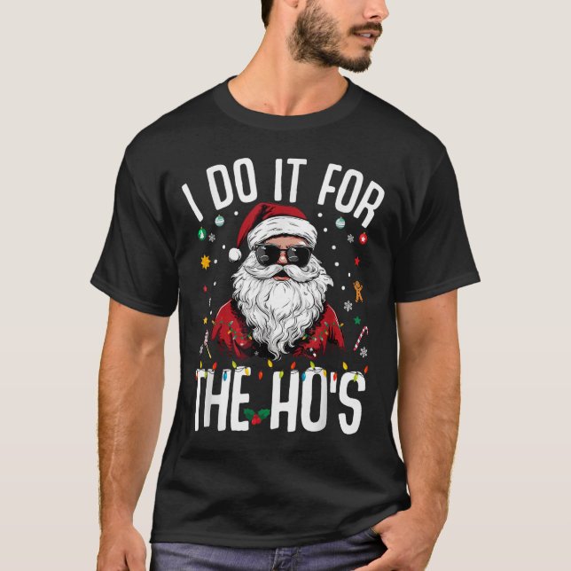 I Do It For The Hos Funny Inappropriate Christmas  T-Shirt (Front)