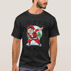 I Do It For The Hos Funny Inappropriate Christmas  T-Shirt