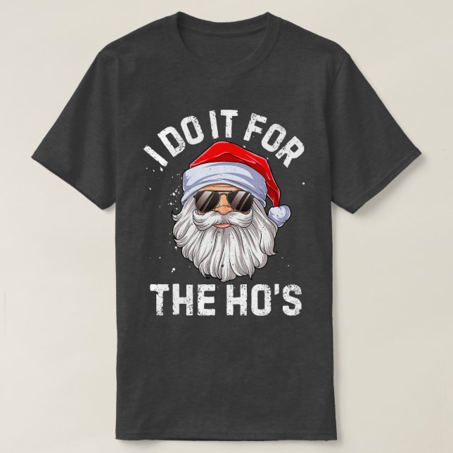I Do It For The Ho's Funny Inappropriate Christmas T-Shirt (Design Front)