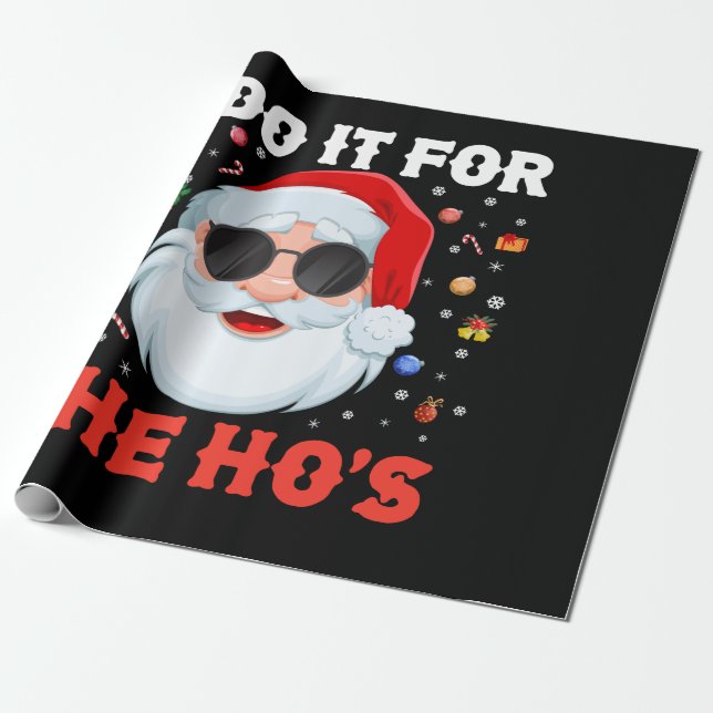I Do It For The Ho's Funny Inappropriate Christmas Wrapping Paper (Unrolled)