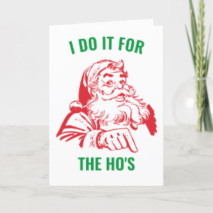 I Do it For The Ho's Funny Santa Claus Christmas Holiday Card