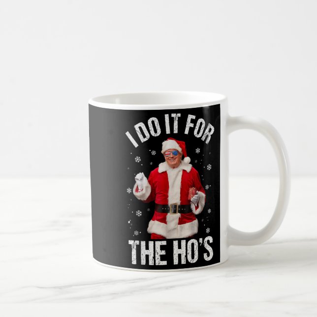 I Do It For The Ho's Funny Santa Trump Christmas P Coffee Mug (Right)