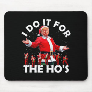 I Do It For The Hos Funny Santa Trump Dance Style Mouse Pad