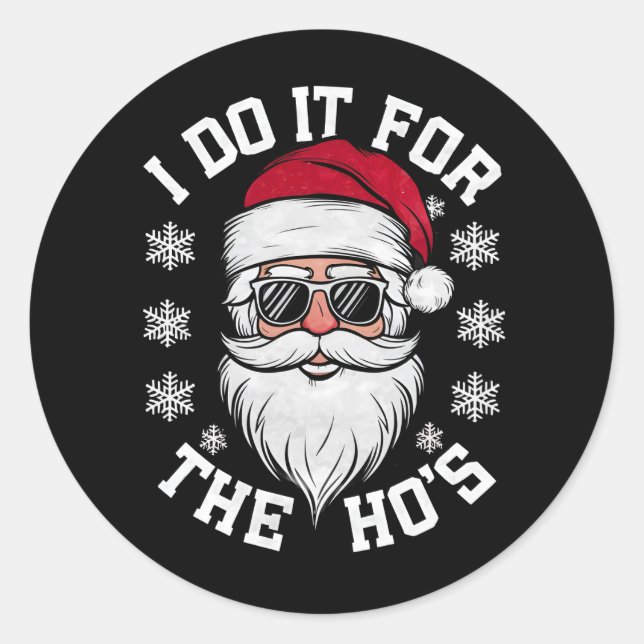 I Do It For The Hos Funny Santa Ugly Christmas  Classic Round Sticker (Front)