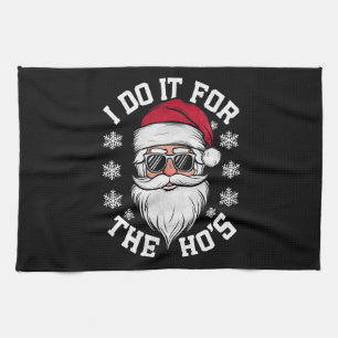 I Do It For The Hos Funny Santa Ugly Christmas Tea Towel