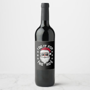 I Do It For The Hos Funny Santa Ugly Christmas Wine Label