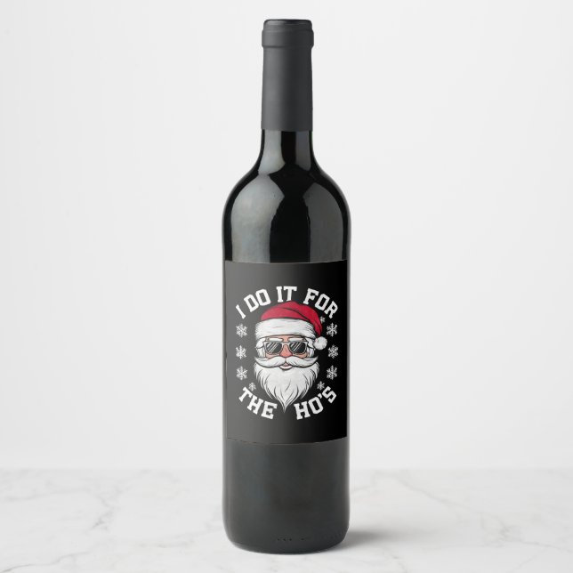 I Do It For The Hos Funny Santa Ugly Christmas  Wine Label (Front)