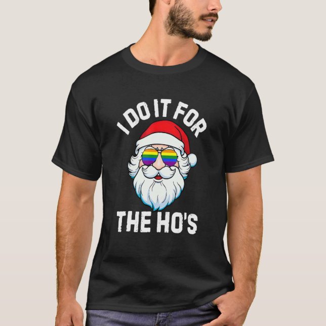 I Do It For The Ho's Inappropriate Christmas Men S T-Shirt (Front)