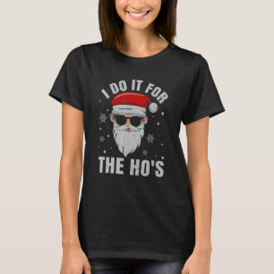 I Do It For The Ho's  Inappropriate Christmas Men  T-Shirt