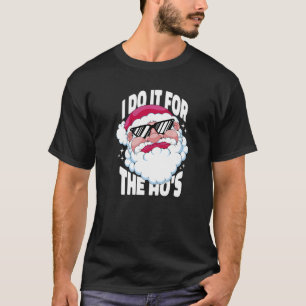 I Do It For The Ho's  Inappropriate Christmas Men  T-Shirt
