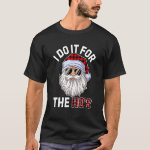 I Do It For The Ho's Inappropriate Christmas Men T-Shirt