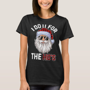 I Do It For The Ho's Inappropriate Christmas Men T-Shirt