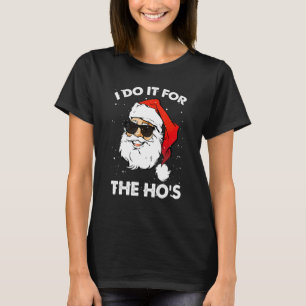 I Do It For The Ho's  Inappropriate Christmas Men  T-Shirt