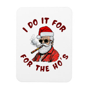 I do it for the hos magnet