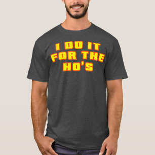 I Do It For The Hos Neon Yellow Text T-Shirt