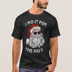 I Do It For The Hos PJ Santa Hat Sunglasses Chris T-Shirt