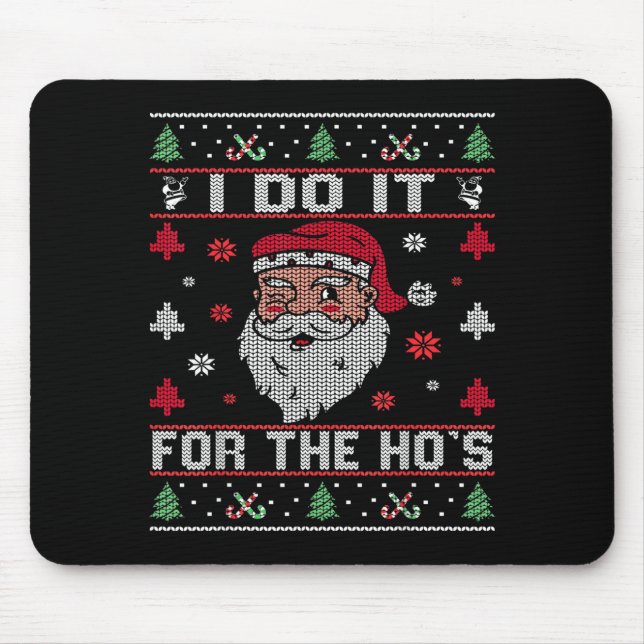 I Do It For The Ho's, Rude Offensive Christmas San Mouse Pad (Front)