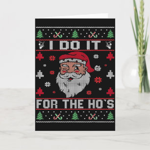 I Do It For The Hos, Rude Offensive Christmas Sant Card