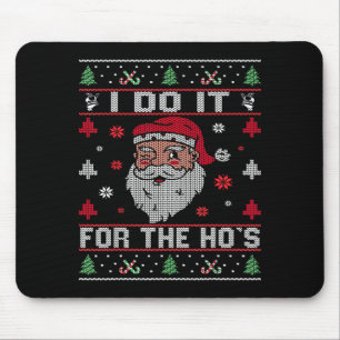 I Do It For The Hos, Rude Offensive Christmas Sant Mouse Pad