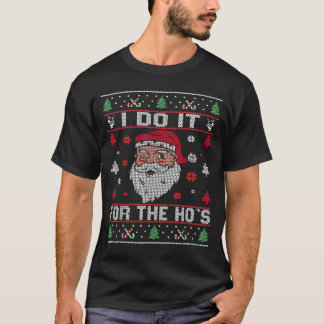 I Do It For The Hos, Rude Offensive Christmas Sant T-Shirt