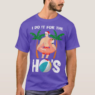 I Do It For The Hos Santa Beach Summer Christmas I T-Shirt
