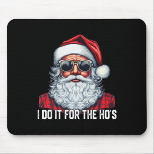 I Do it For The Ho's Santa Christmas 2023 Mouse Pad